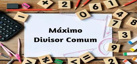 M.D.C. – Máximo Divisor Comum